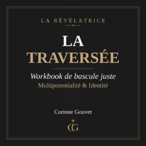 La Traversée - Workbook de bascule juste de Corinne Gouvet